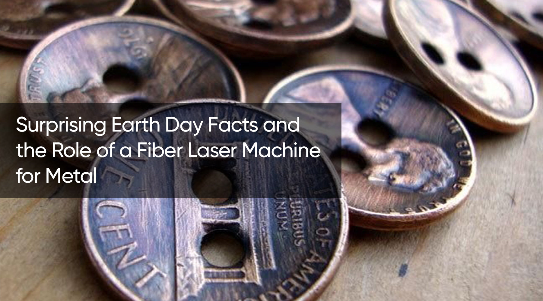 Surprising Earth Day Facts and the Role of a Fiber Laser Machine for Metal