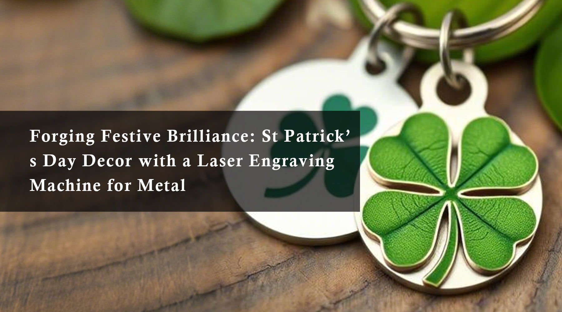 Forging Festive Brilliance: St Patrick’s Day Decor with a Laser Engraving Machine for Metal