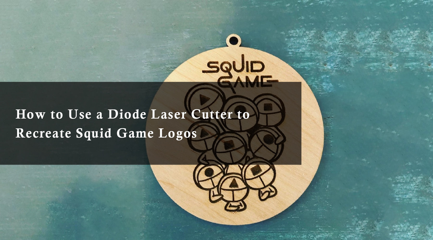 How to Use a Diode Laser Cutter to Recreate Squid Game Logos