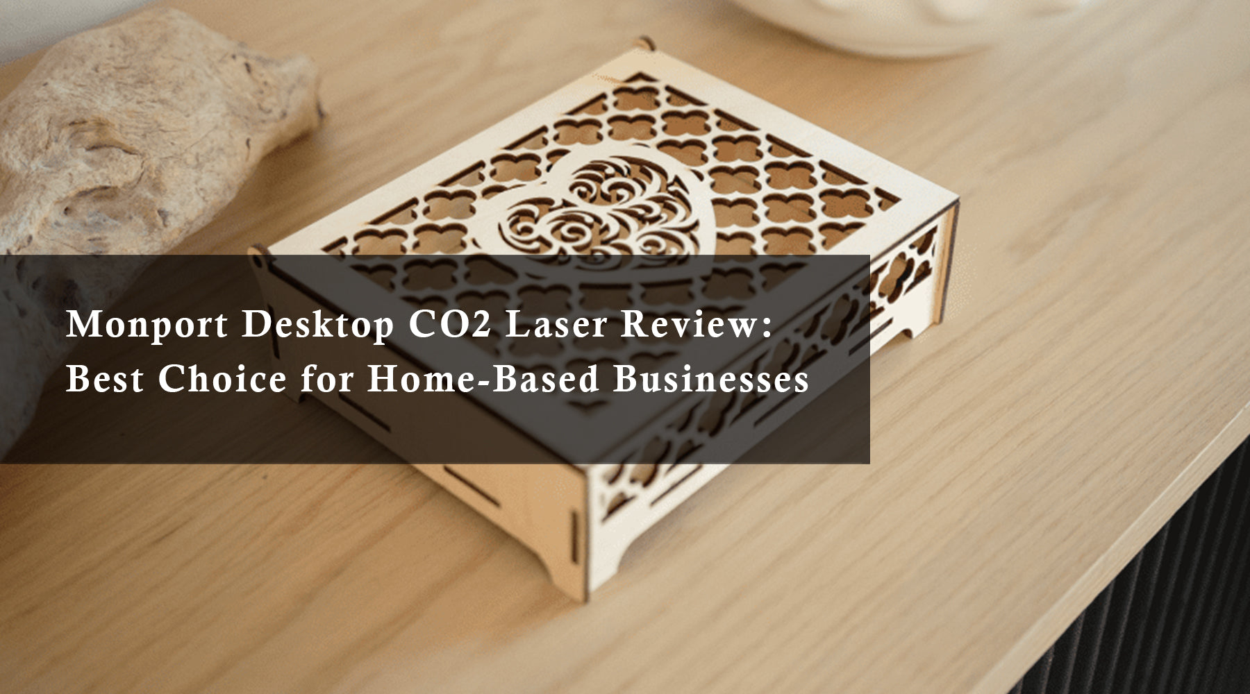 Monport Desktop CO2 Laser Review: Best Choice for Home-Based Businesses