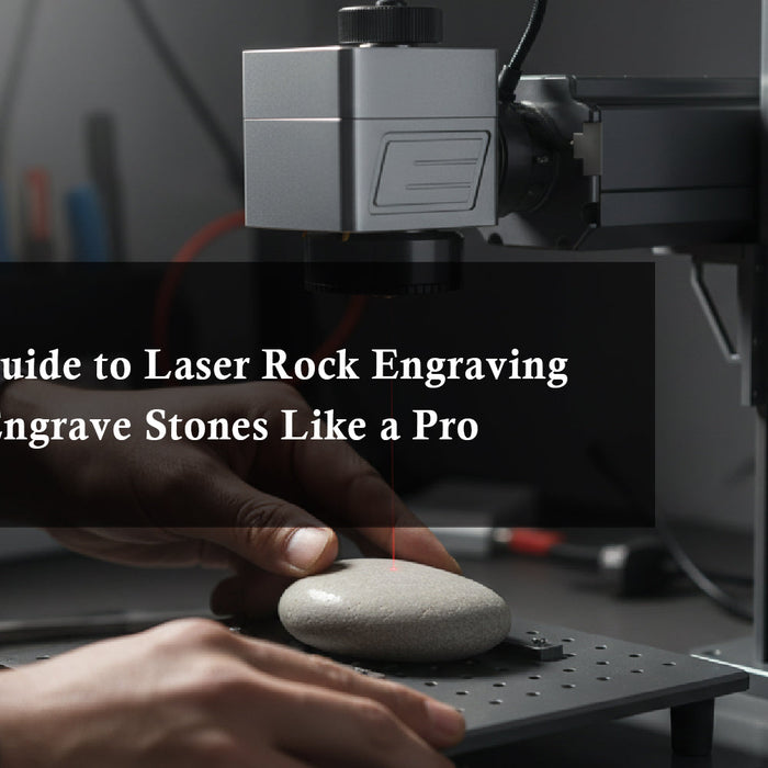A Practical Guide to Laser Rock Engraving and How to Engrave Stones Like a Pro