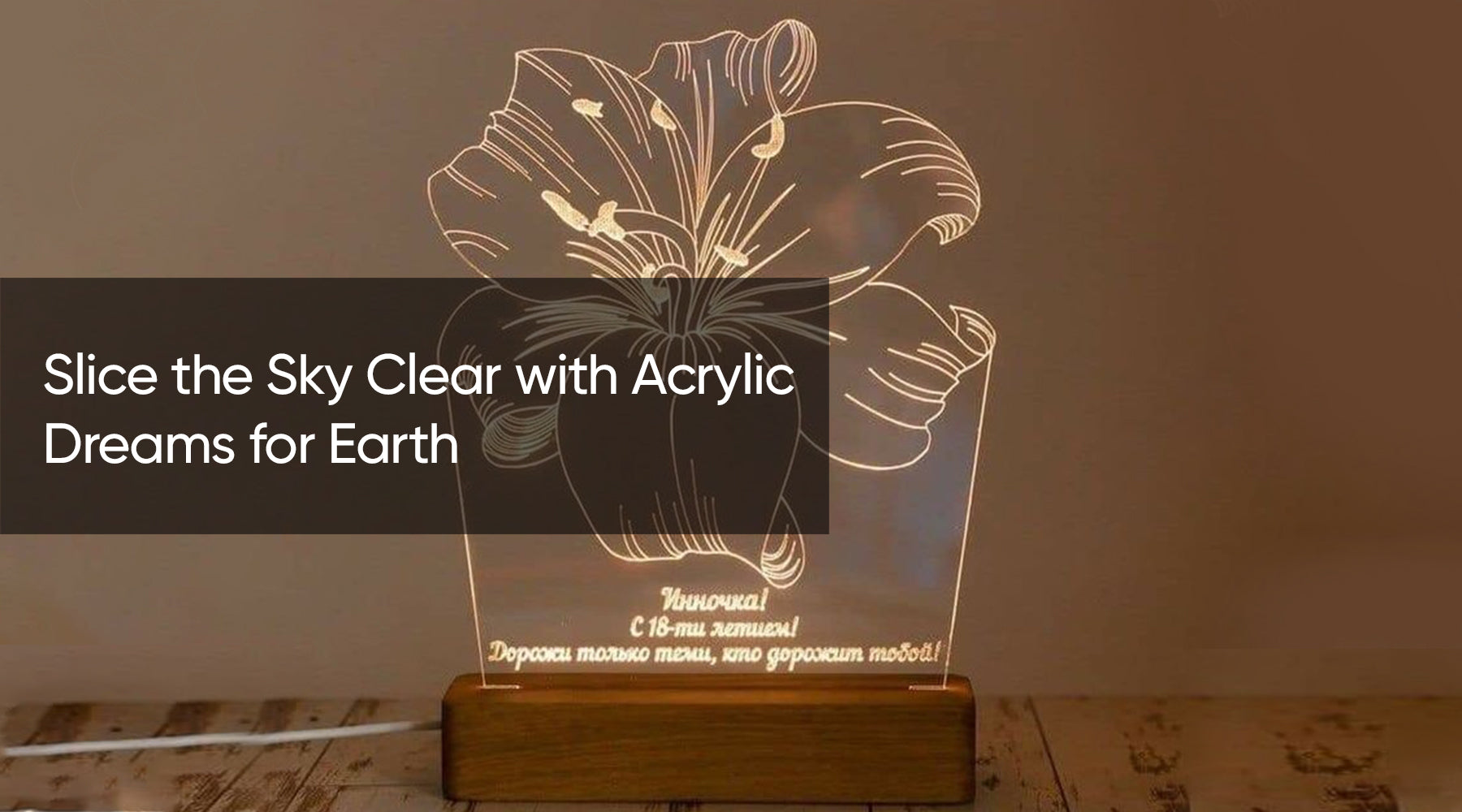 Slice the Sky Clear with Acrylic Dreams for Earth