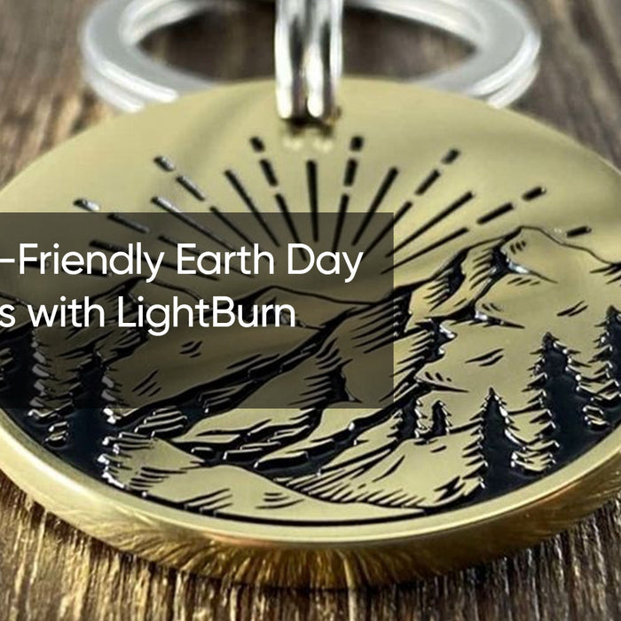 Create Eco-Friendly Earth Day Decorations with LightBurn Software
