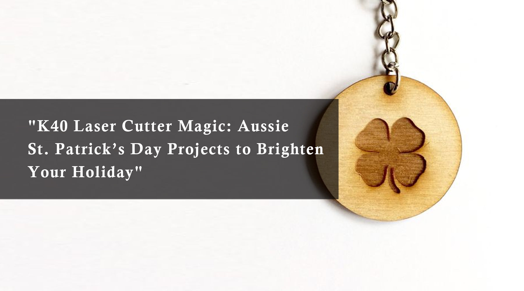 K40 Laser Cutter Magic: St. Patrick’s Day Projects to Brighten Your Holiday