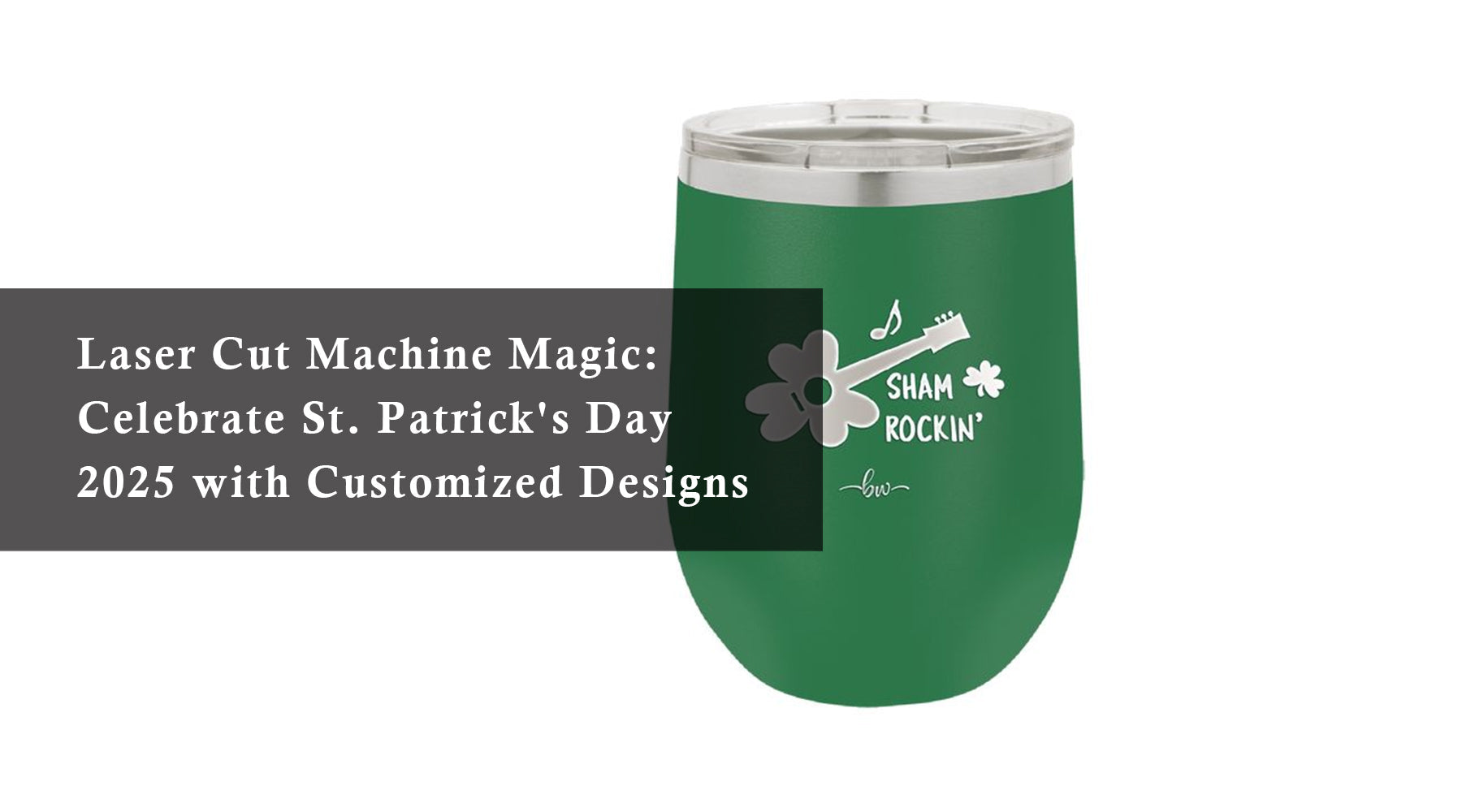 Laser Cut Machine Magic: Celebrate St. Patrick's Day 2025 with Customized Designs