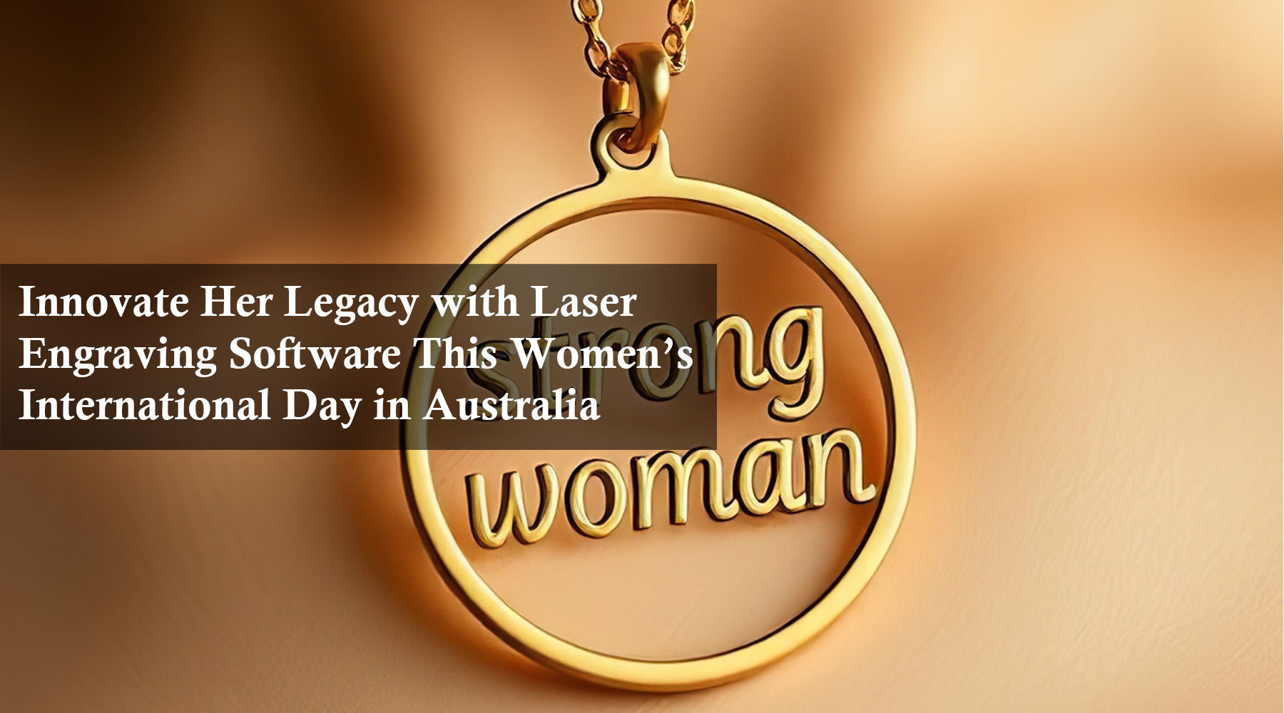 Innovate Her Legacy with Laser Engraving Software This Women’s International Day