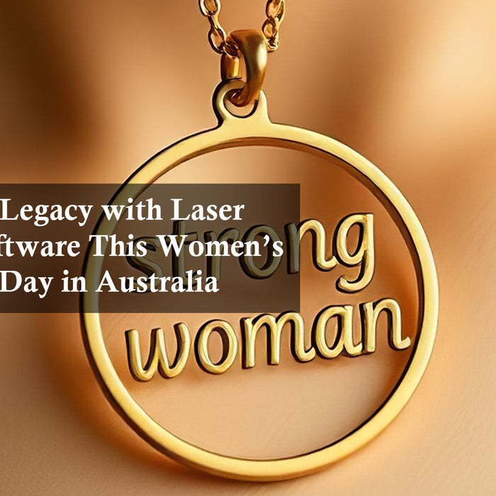 Innovate Her Legacy with Laser Engraving Software This Women’s International Day