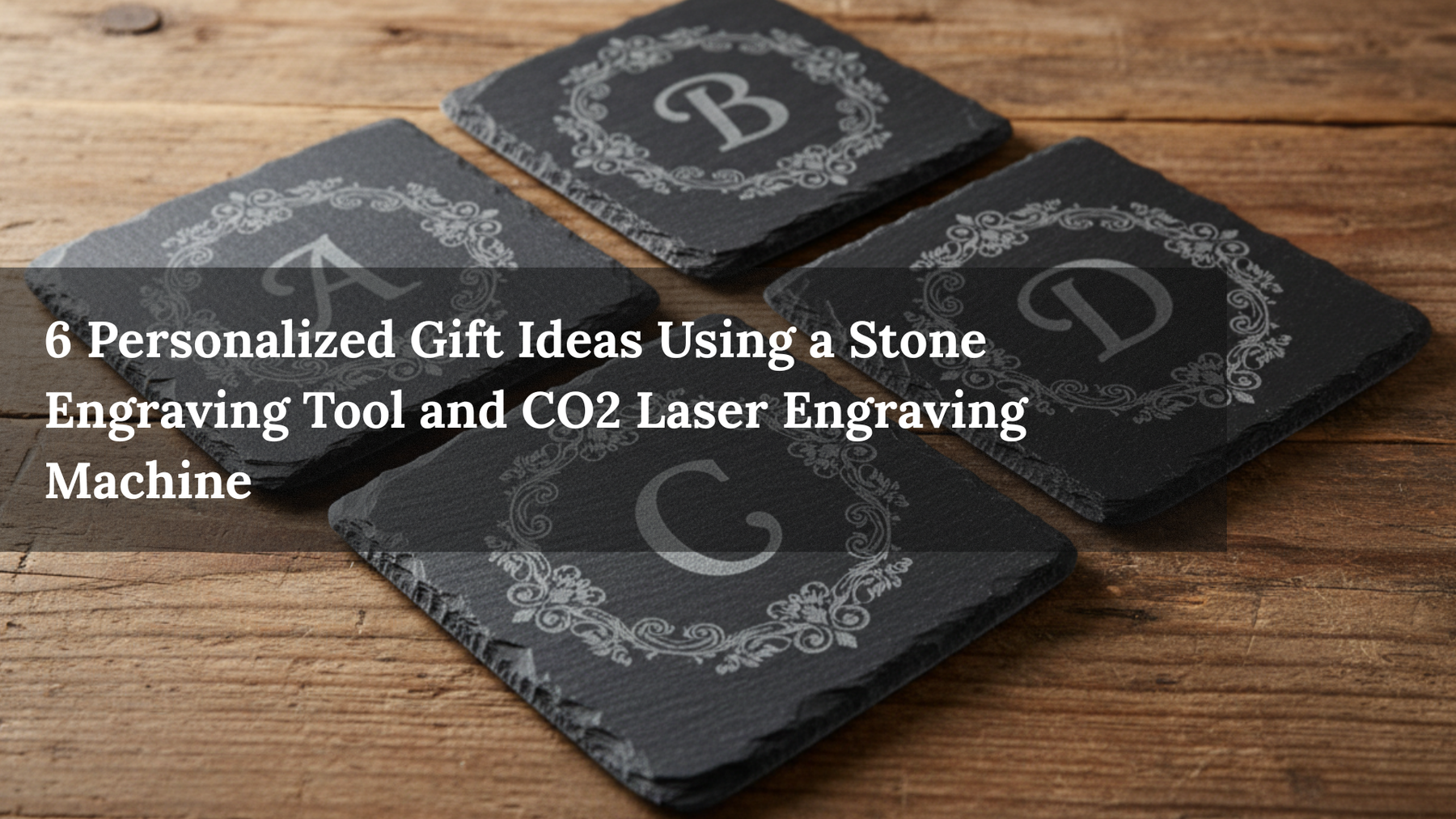 6 Personalized Gift Ideas Using a Stone Engraving Tool and CO2 Laser Engraving Machine