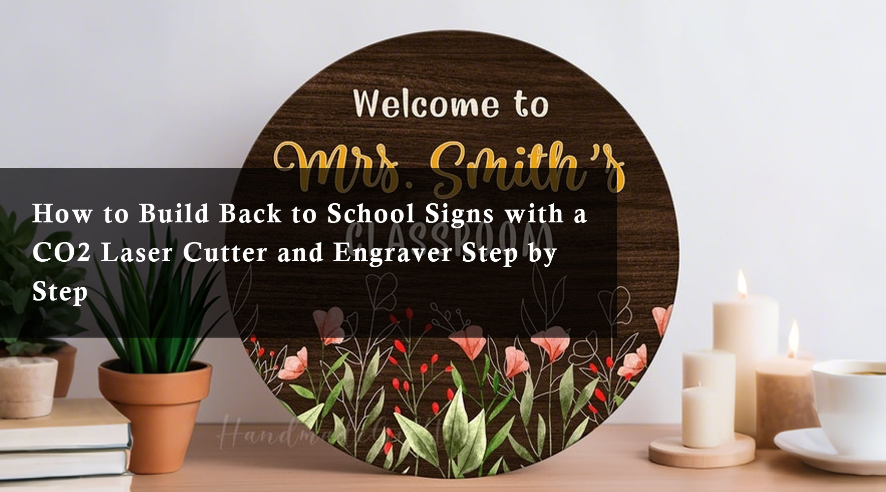 How to Build Back to School Signs with a CO2 Laser Cutter and Engraver Step by Step