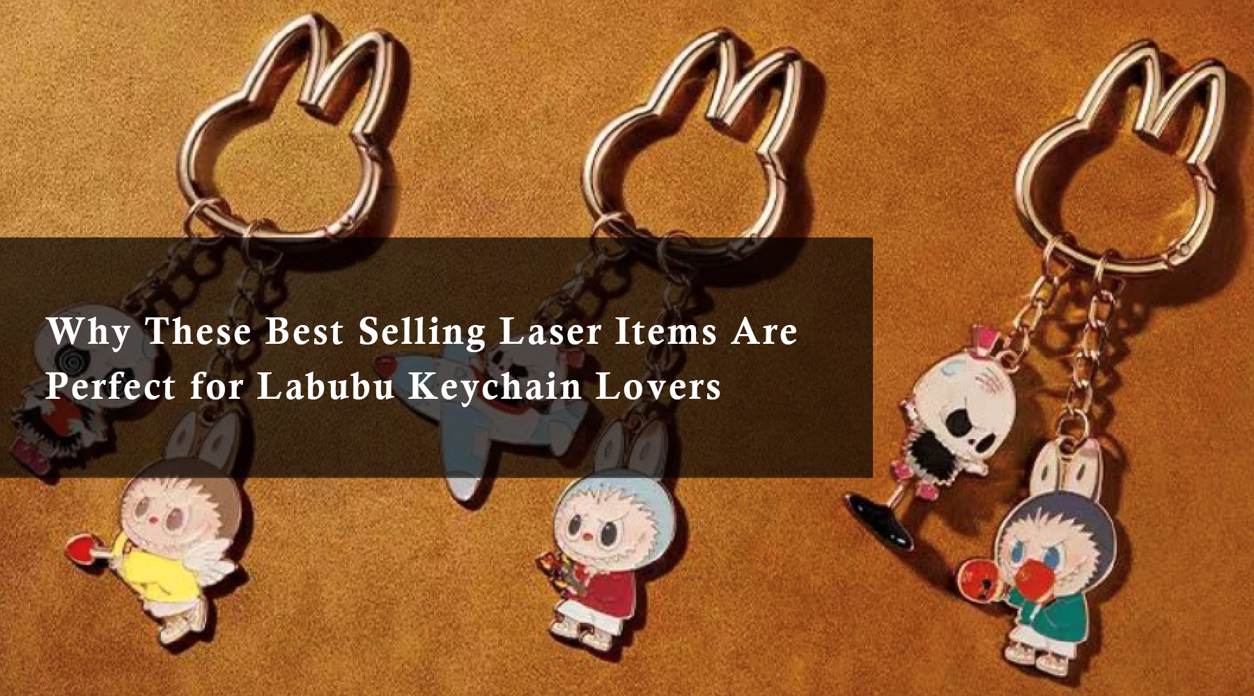 Why These Best Selling Laser Items Are Perfect for Labubu Keychain Lovers