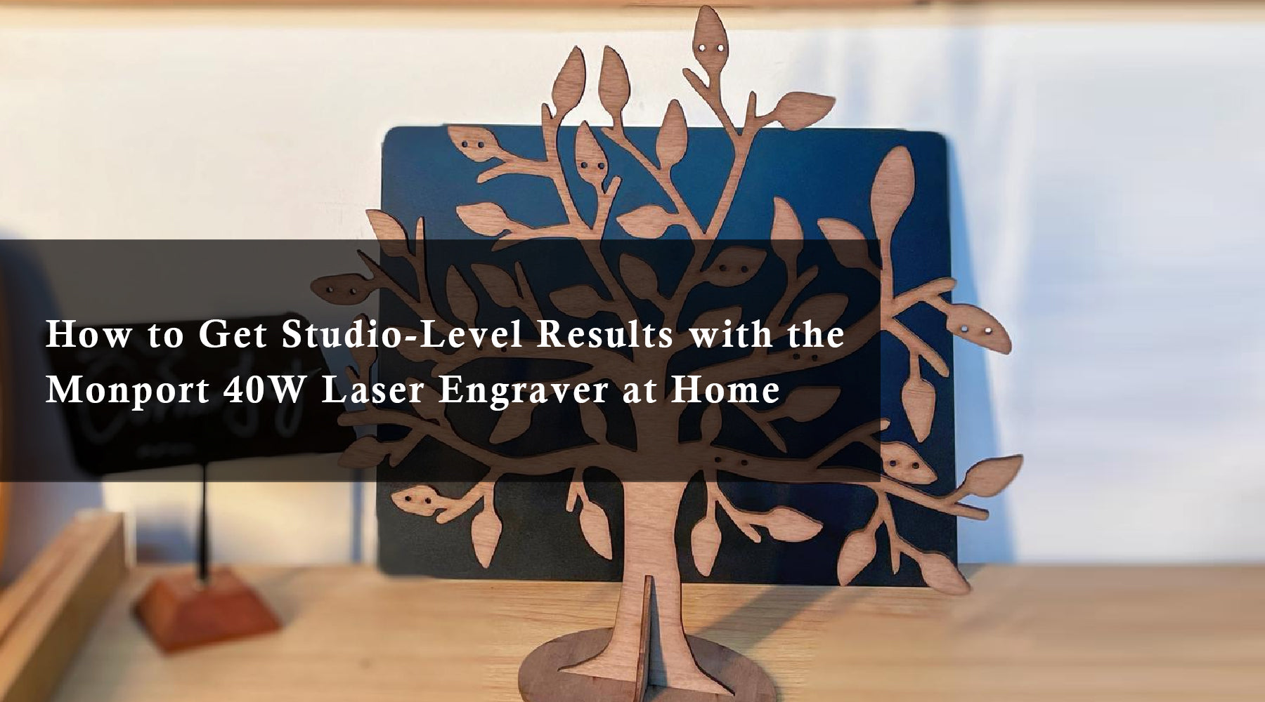 How to Get Studio-Level Results with the Monport 40W Laser Engraver at Home