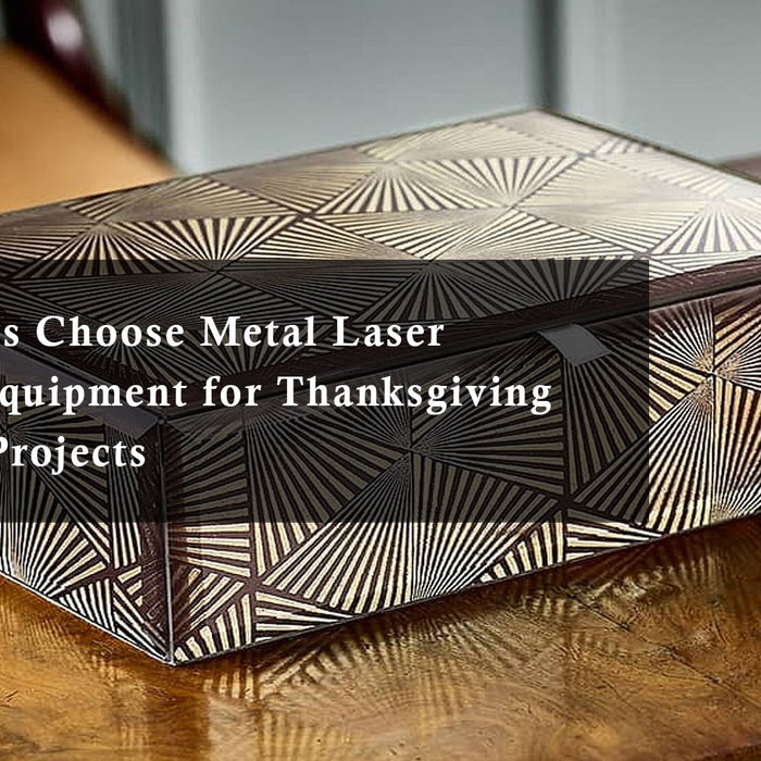 Why Crafters Choose Metal Laser Engraving Equipment for Thanksgiving Decorative Projects