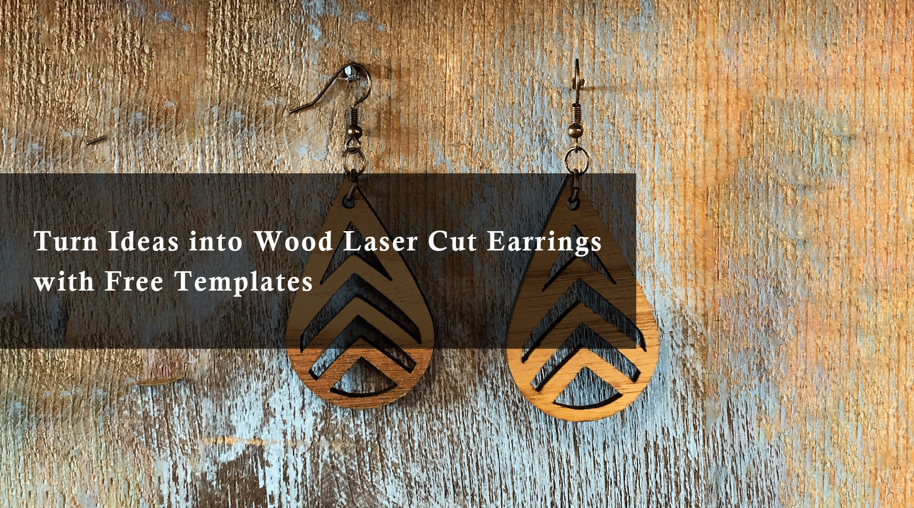 Turn Ideas into Wood Laser Cut Earrings with Free Templates