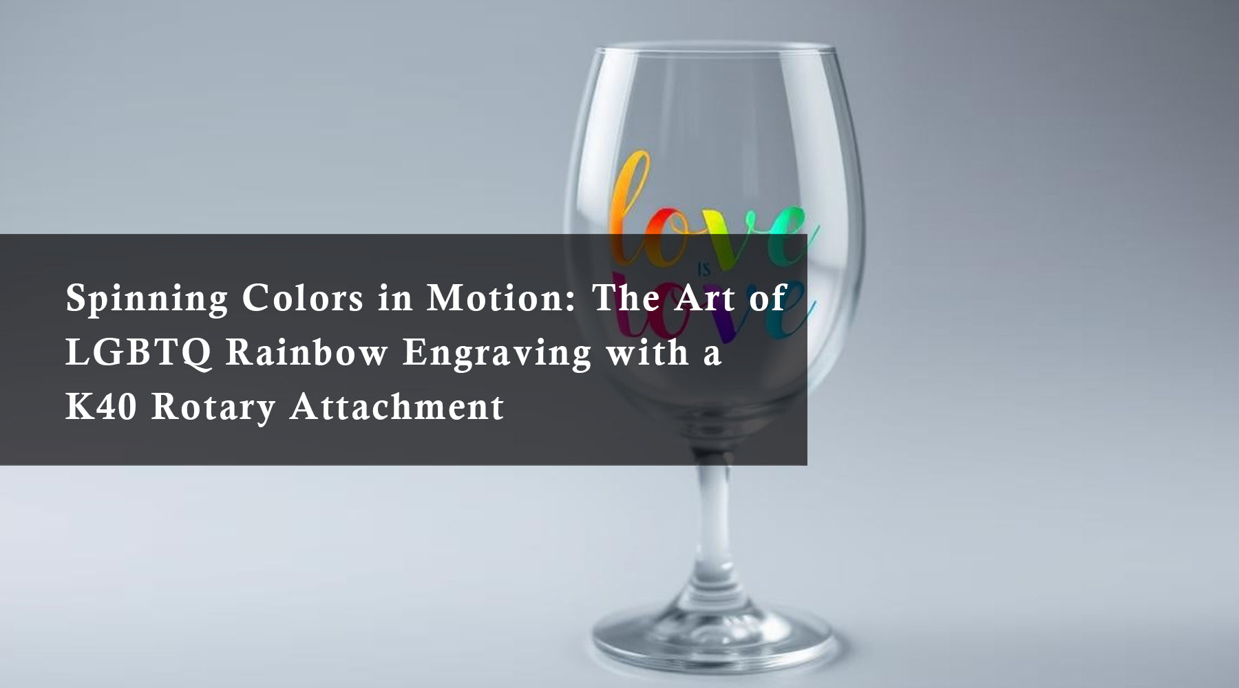 Spinning Colors in Motion: The Art of LGBTQ Rainbow Engraving with a K40 Rotary Attachment