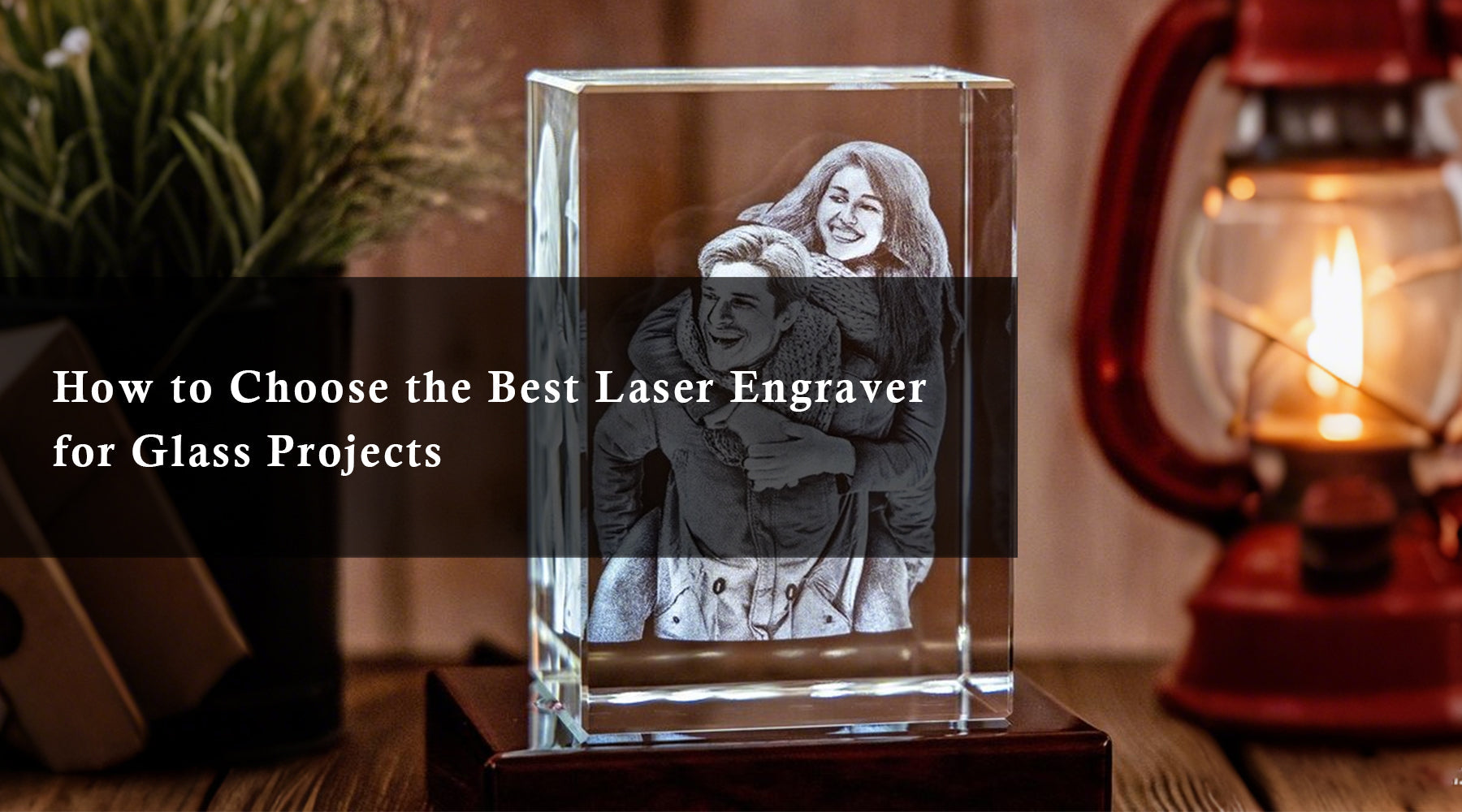 How to Choose the Best Laser Engraver for Glass Projects