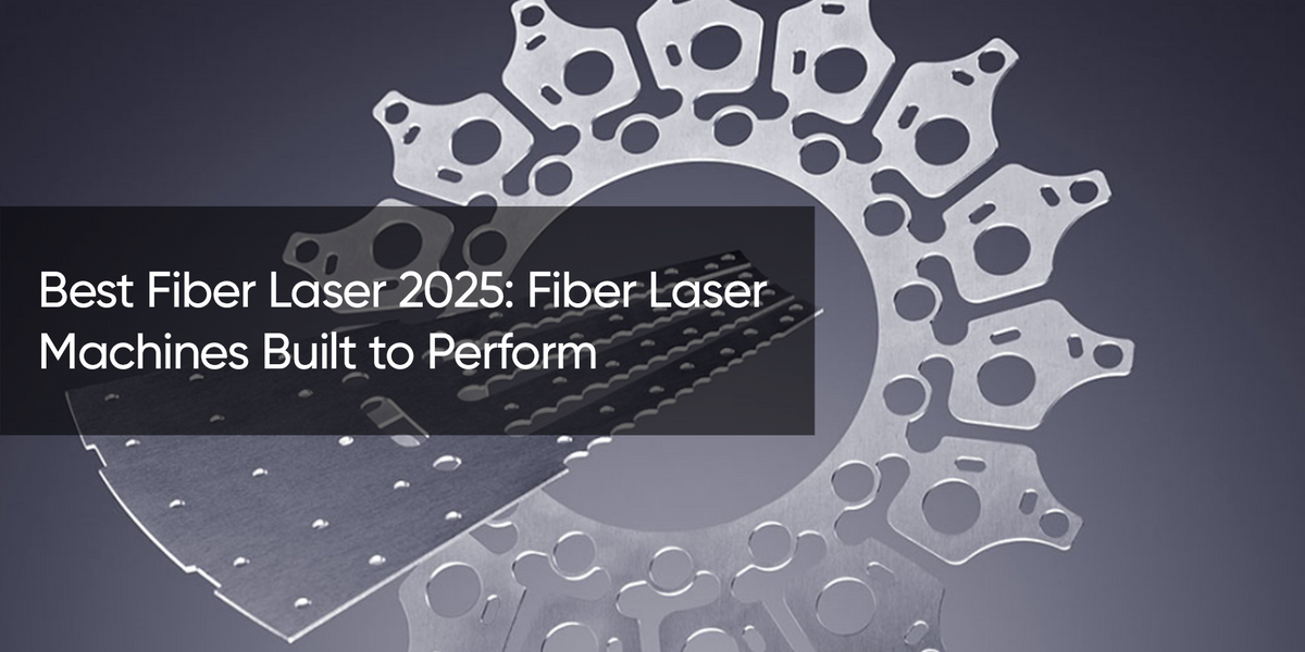 Best Fiber Laser 2025: Fiber Laser Machines Built to Perform — Au ...