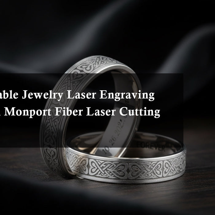 Start a Profitable Jewelry Laser Engraving Business with Monport Fiber Laser Cutting Machine