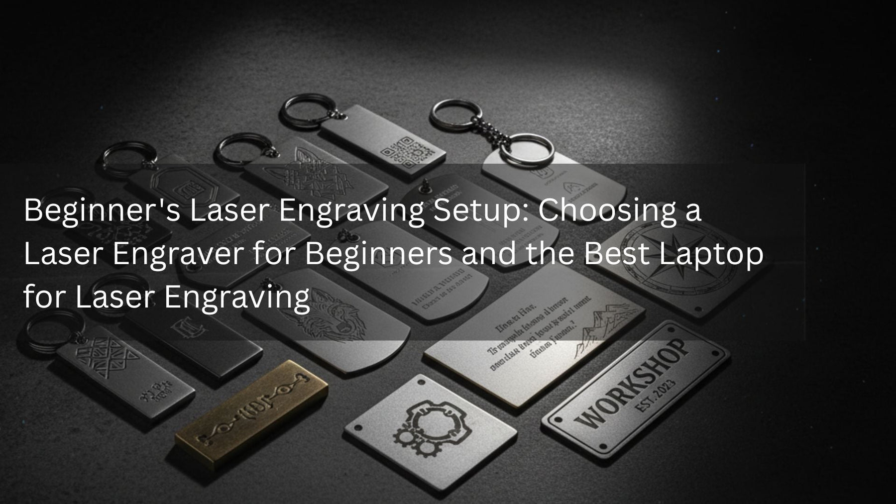 Beginner's Laser Engraving Setup: Choosing a Laser Engraver for Beginners and the Best Laptop for Laser Engraving