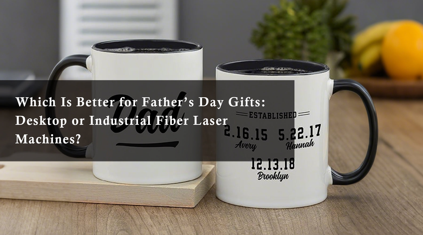 Which Is Better for Father’s Day Gifts: Desktop or Industrial Fiber Laser Machines?