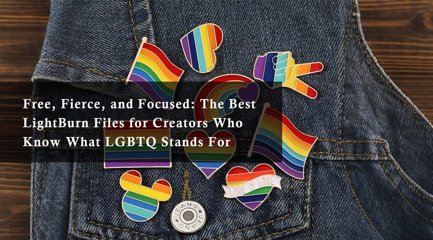 Free, Fierce, and Focused: The Best LightBurn Files for Creators Who Know What LGBTQ Stands For
