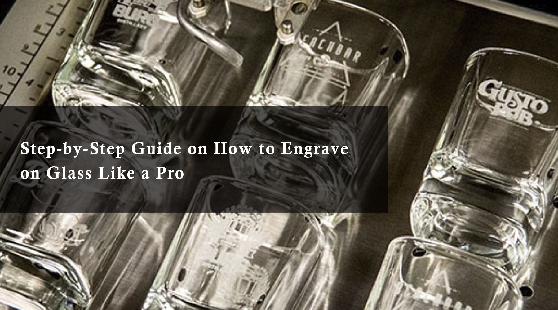 Step-by-Step Guide on How to Engrave on Glass Like a Pro