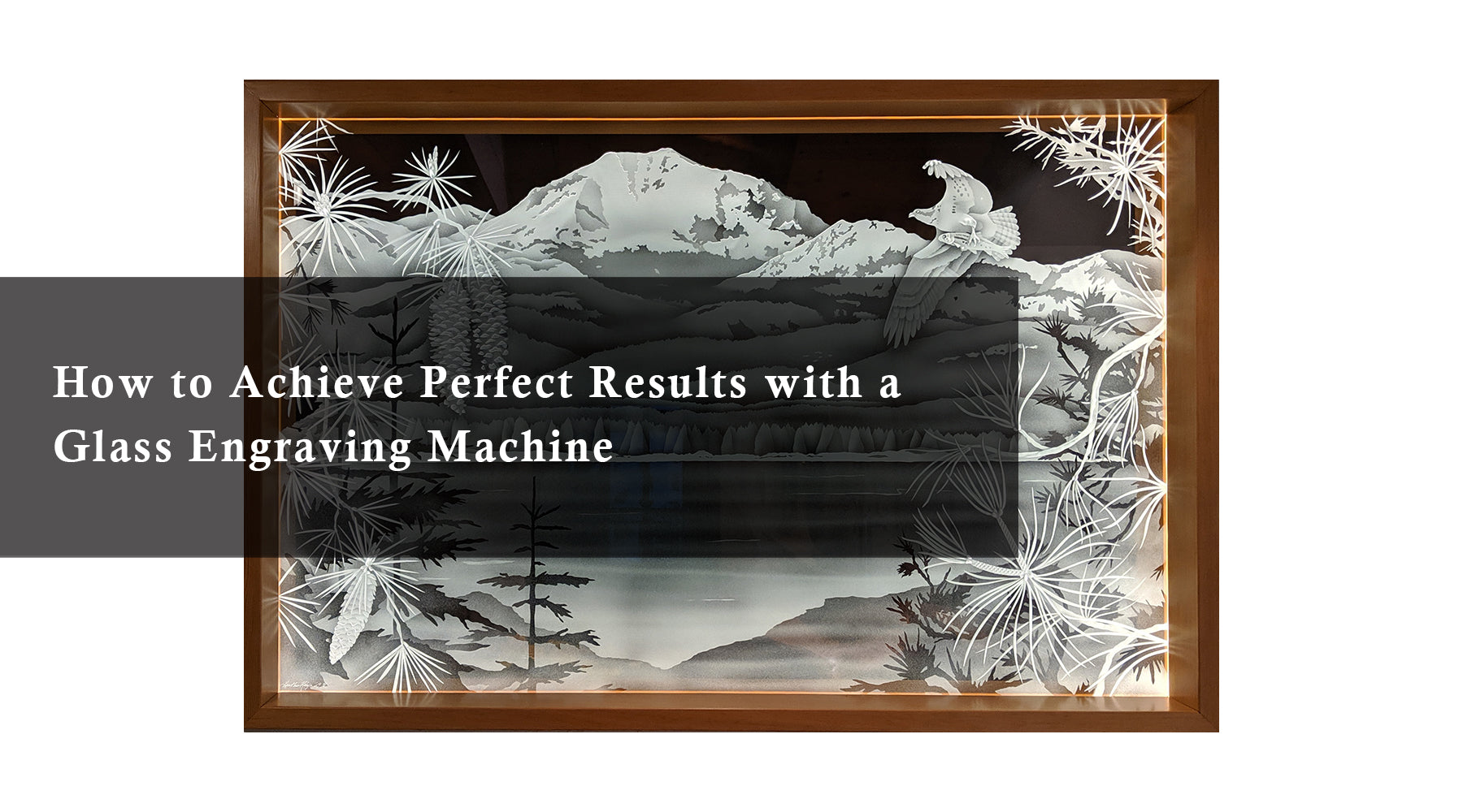 How to Achieve Perfect Results with a Glass Engraving Machine