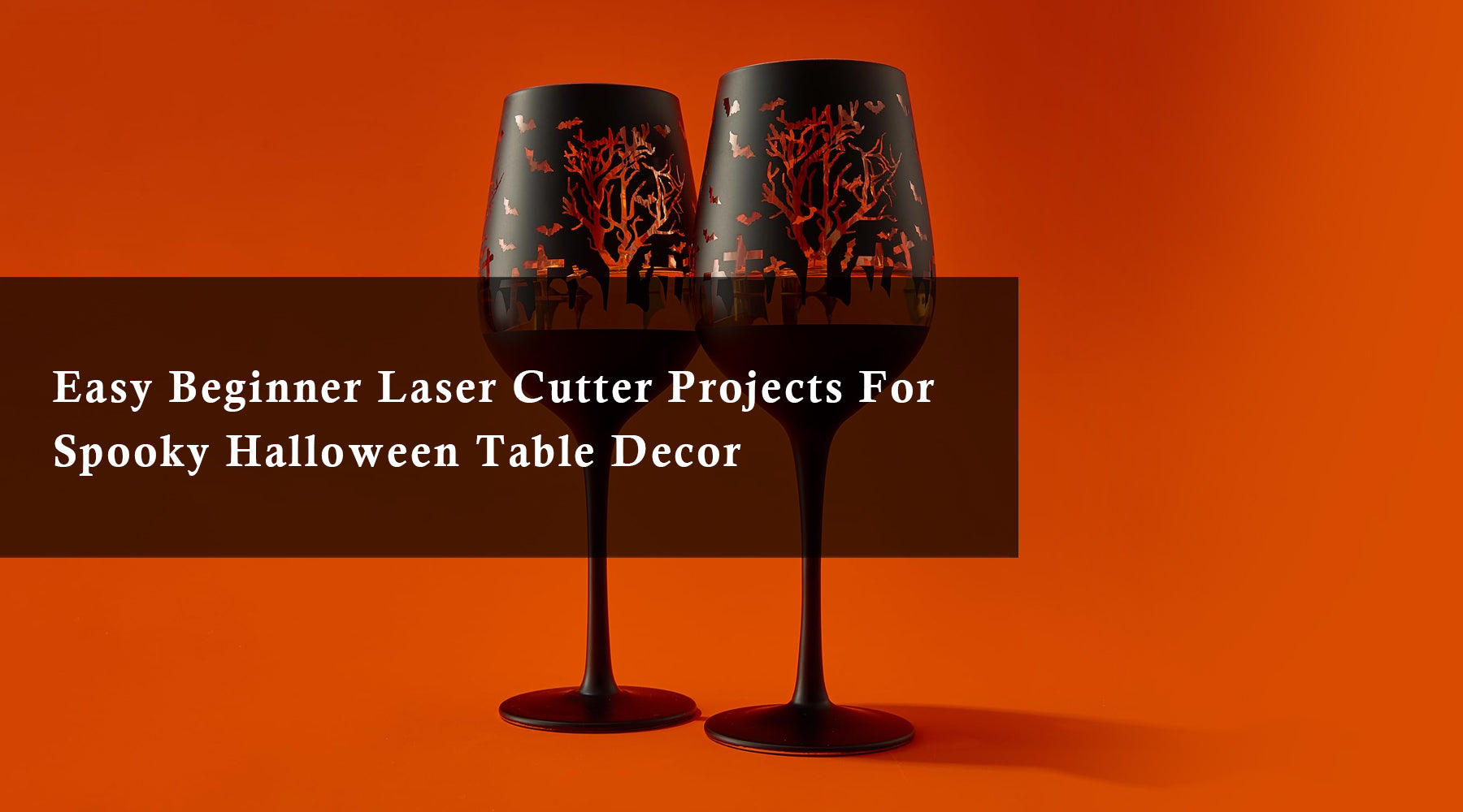 Easy Beginner Laser Cutter Projects For Spooky Halloween Table Decor