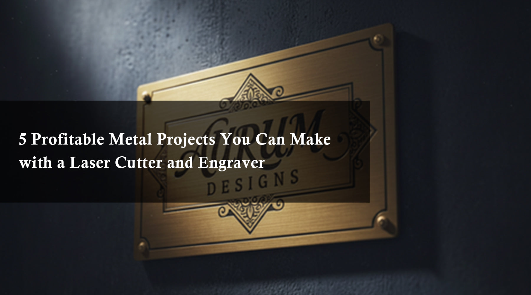 5 Profitable Metal Projects You Can Make with a Laser Cutter and Engraver