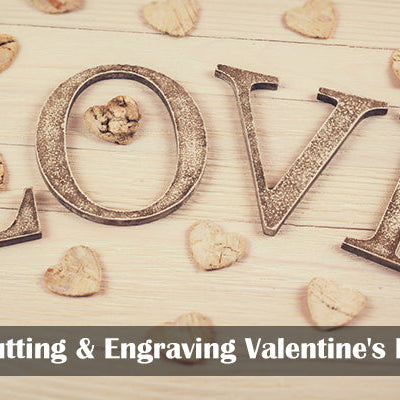 11 Laser Cutting & Engraving Valentine's Day Gifts