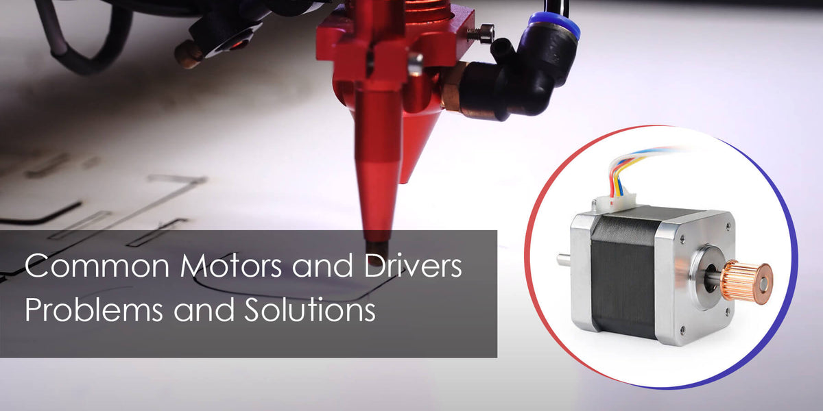 Motor Driver Error Common Motors and Drivers Problems and Solutions — Au.Monportlaser